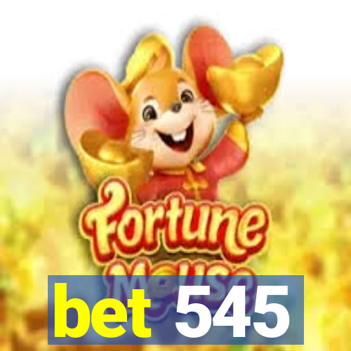 bet 545